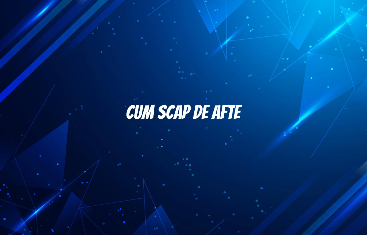 cum scap de afte