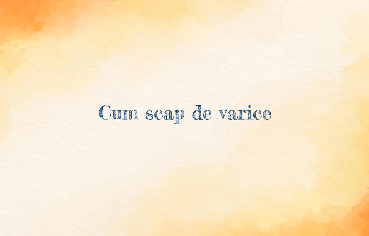 cum scap de varice